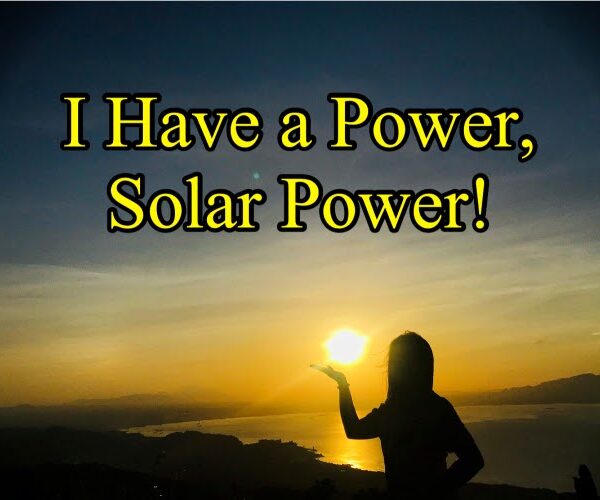 I Have a Power, Solar Power!