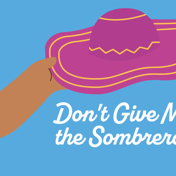 Don't Give Me the Sombrero!