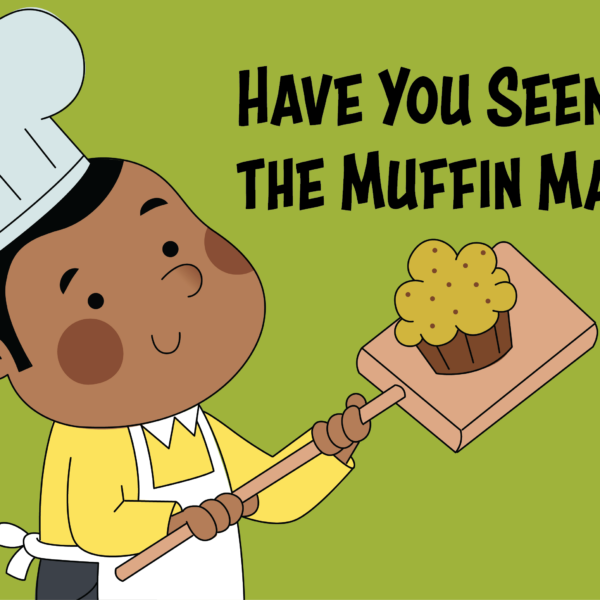 Have You Seen the Muffin Man?
