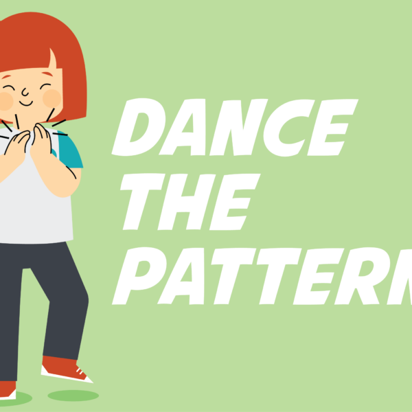 Dance the Pattern!
